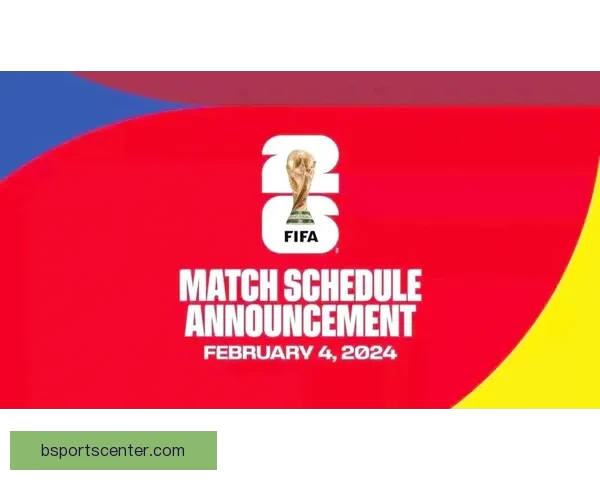 2026世界杯全新48强对决全面解析与赛程展望